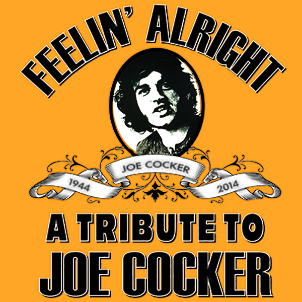 Feelin' Alright - A Tribute to Joe Cocker